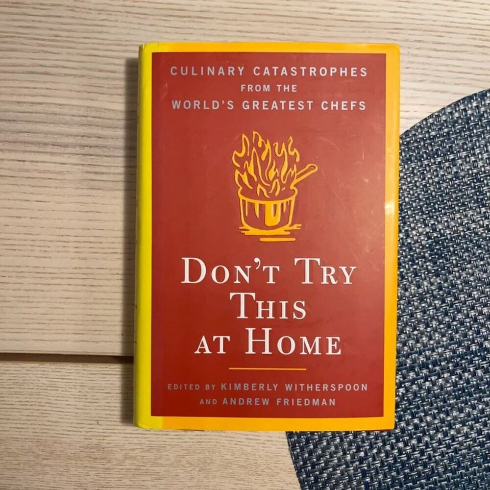 Don't Try This at Home: Culinary Catastrophes from the World's Greatest Chefs